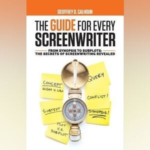 Screenwriting, The Guide For Every Screenwriter, Calhoun